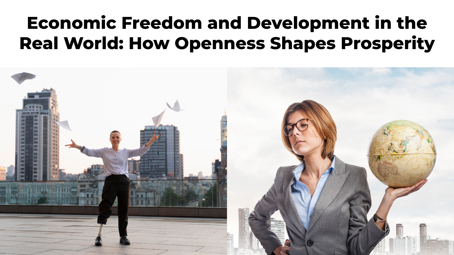 Economic Freedom and Development in the Real World: How Openness Shapes Prosperity