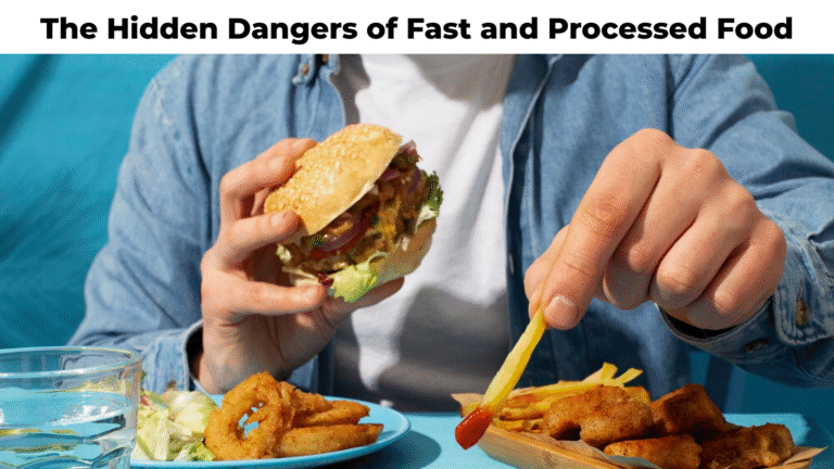 The Hidden Dangers of Fast and Processed Food