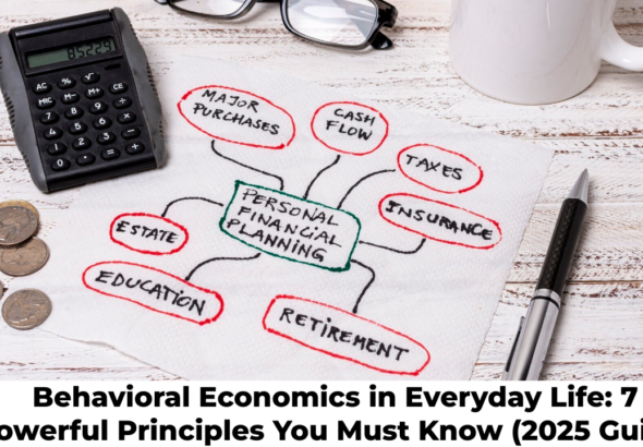 Behavioral Economics in Everyday Life: 7 Powerful Principles You Must Know (2025 Guide)